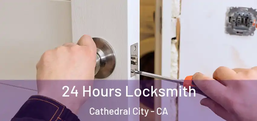  24 Hours Locksmith Cathedral City - CA