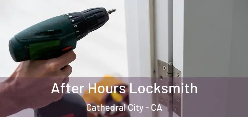  After Hours Locksmith Cathedral City - CA