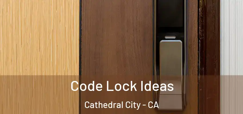  Code Lock Ideas Cathedral City - CA