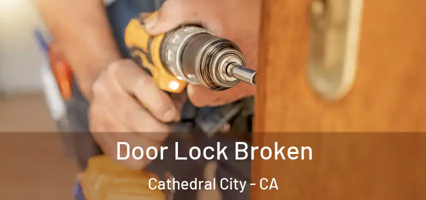  Door Lock Broken Cathedral City - CA