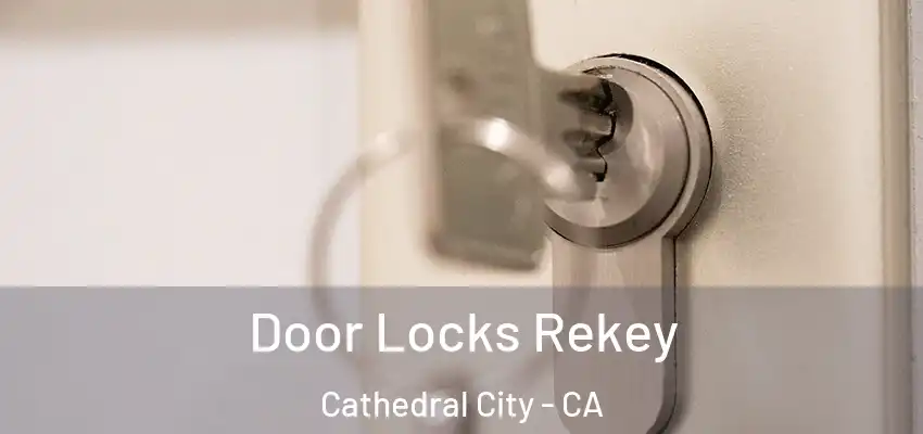  Door Locks Rekey Cathedral City - CA