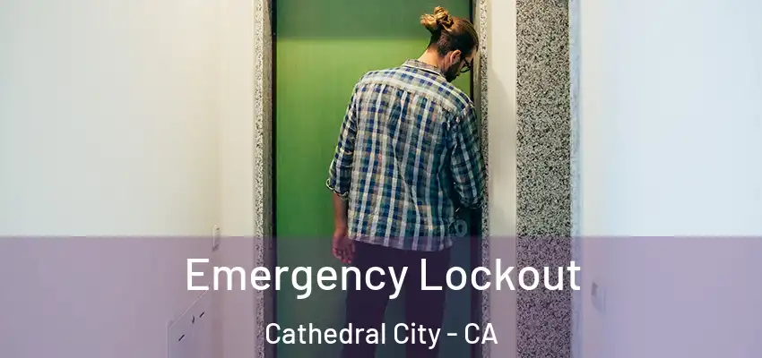  Emergency Lockout Cathedral City - CA