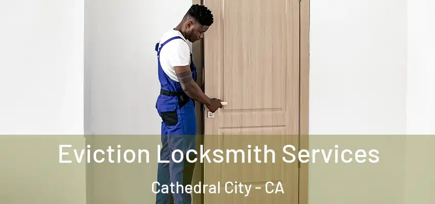  Eviction Locksmith Services Cathedral City - CA
