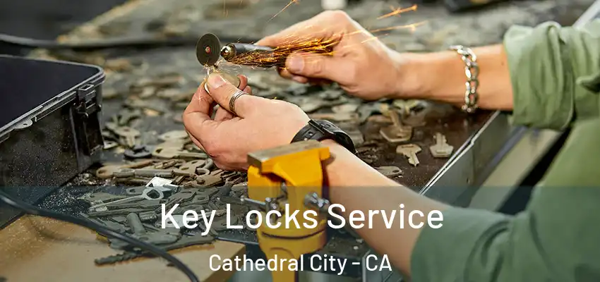  Key Locks Service Cathedral City - CA
