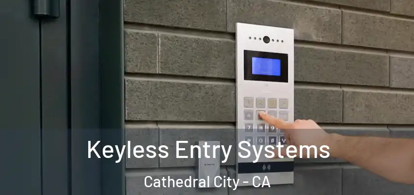  Keyless Entry Systems Cathedral City - CA