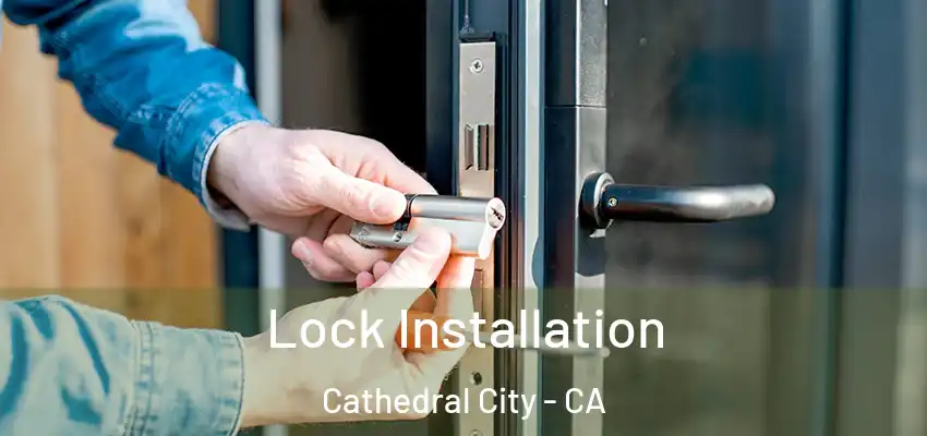  Lock Installation Cathedral City - CA