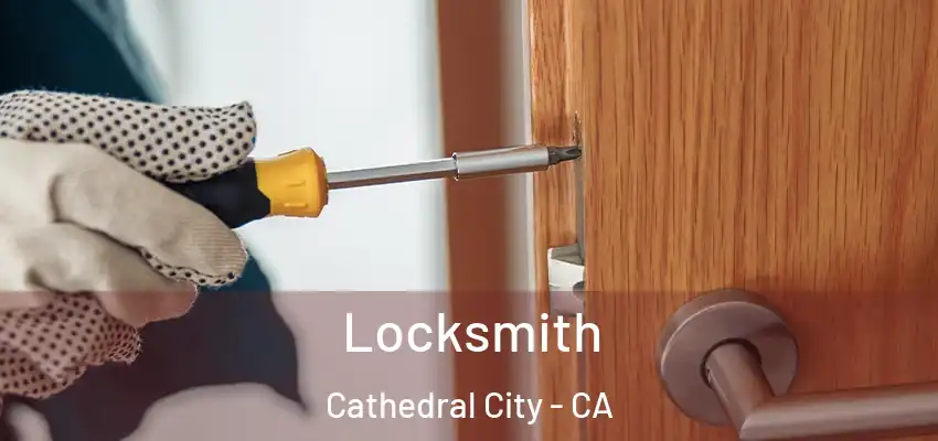 Locksmith Cathedral City - CA
