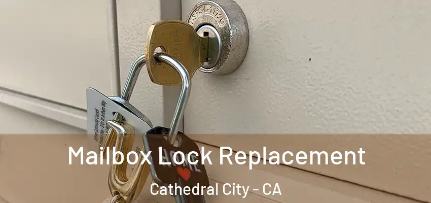  Mailbox Lock Replacement Cathedral City - CA