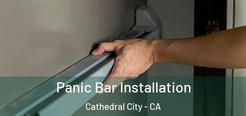  Panic Bar Installation Cathedral City - CA