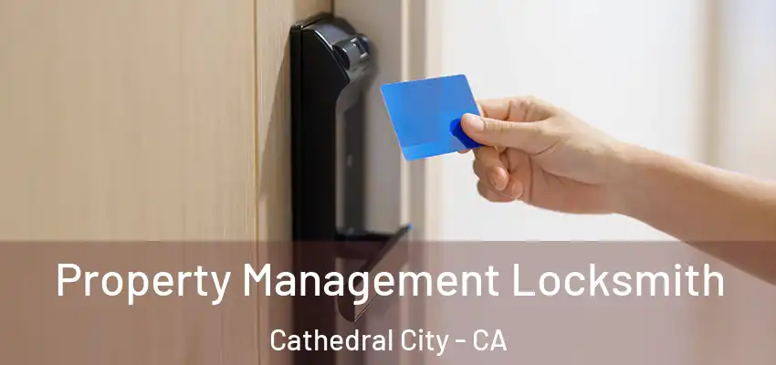  Property Management Locksmith Cathedral City - CA