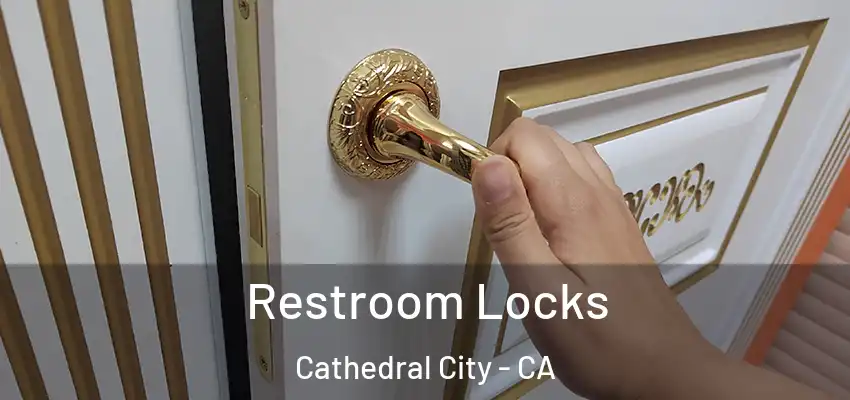  Restroom Locks Cathedral City - CA