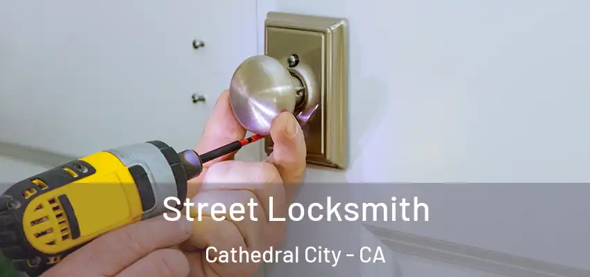  Street Locksmith Cathedral City - CA