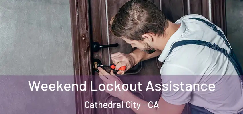  Weekend Lockout Assistance Cathedral City - CA